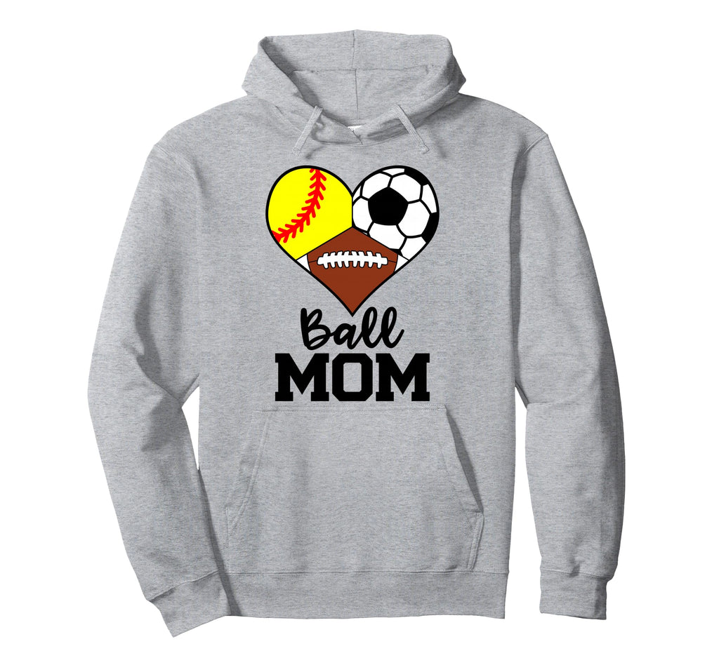Ball Mom Funny Softball Soccer Hoodie - Fun Novelty Design Men Women - T-Shirt, Sweatshirt, Hoodie