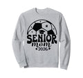 Senior Mom Soccer Class 2026 Sweatshirt - Casual Everyday Wear Unisex - T-Shirt, Sweatshirt, Hoodie