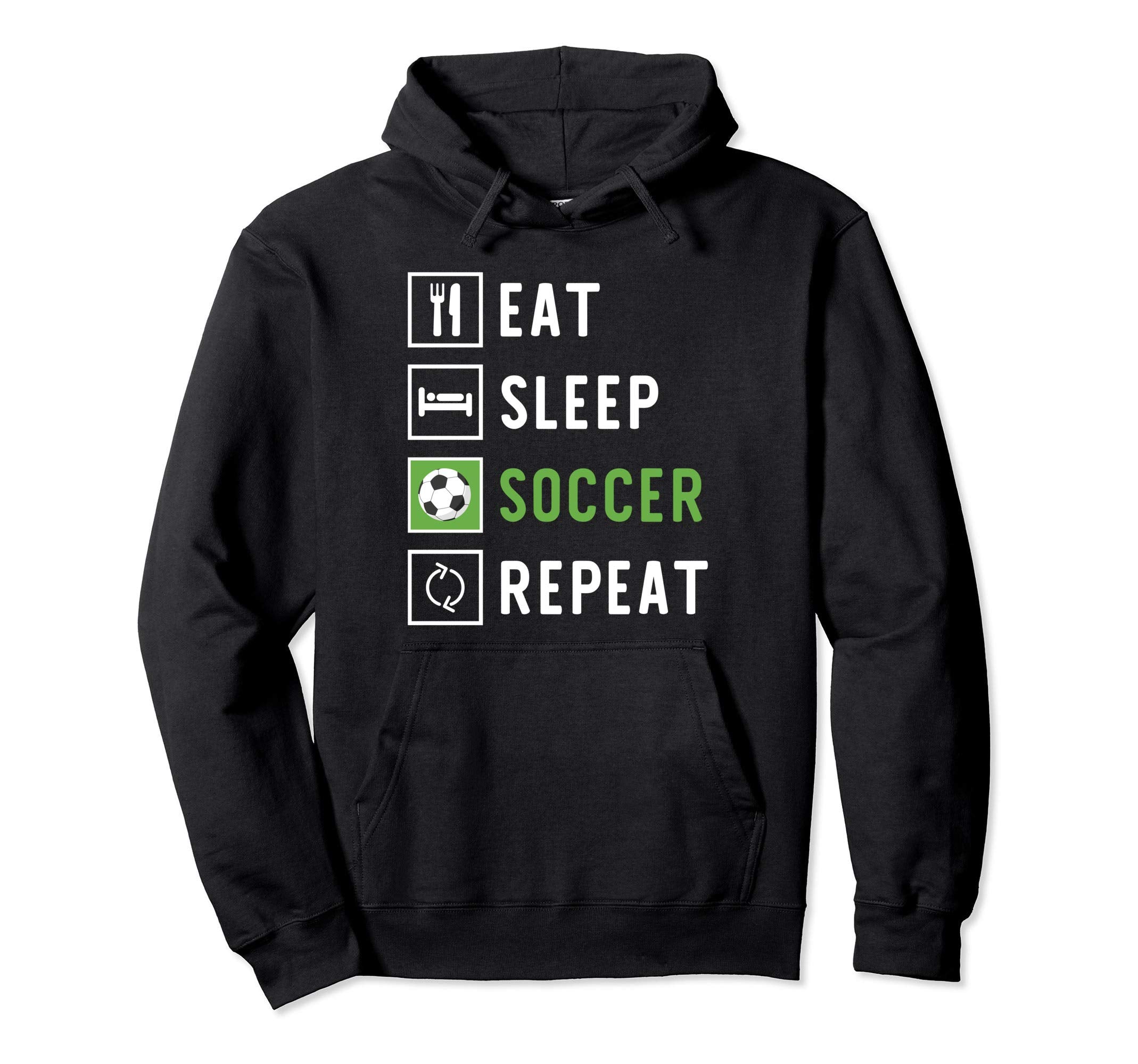 Eat Sleep Soccer Repeat Hoodie - Novelty Apparel Men Women - T-Shirt, Sweatshirt, Hoodie