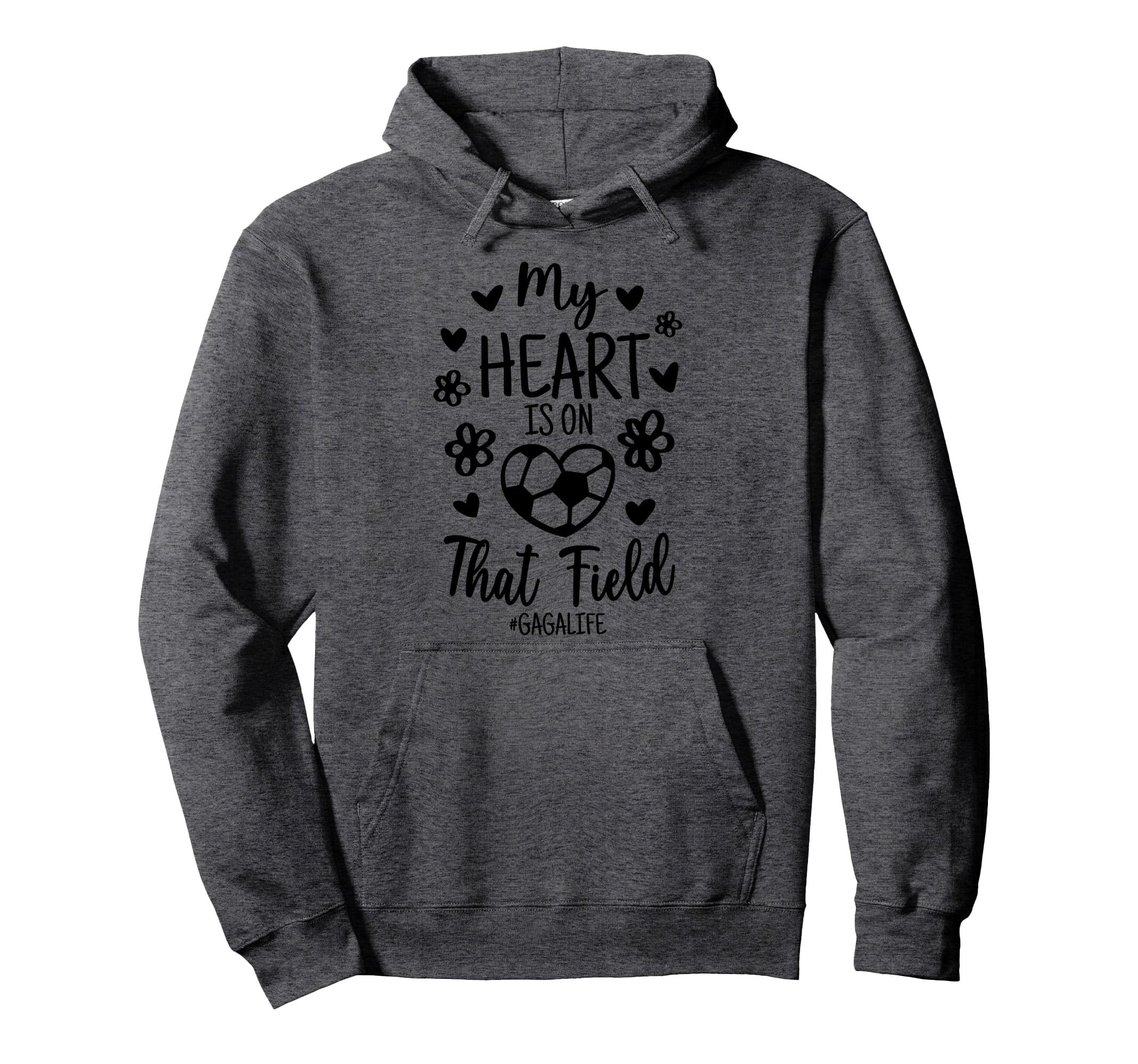 My Heart Is That Field Soccer Gaga Hoodie - Fun Novelty Design Men Women - T-Shirt, Sweatshirt, Hoodie