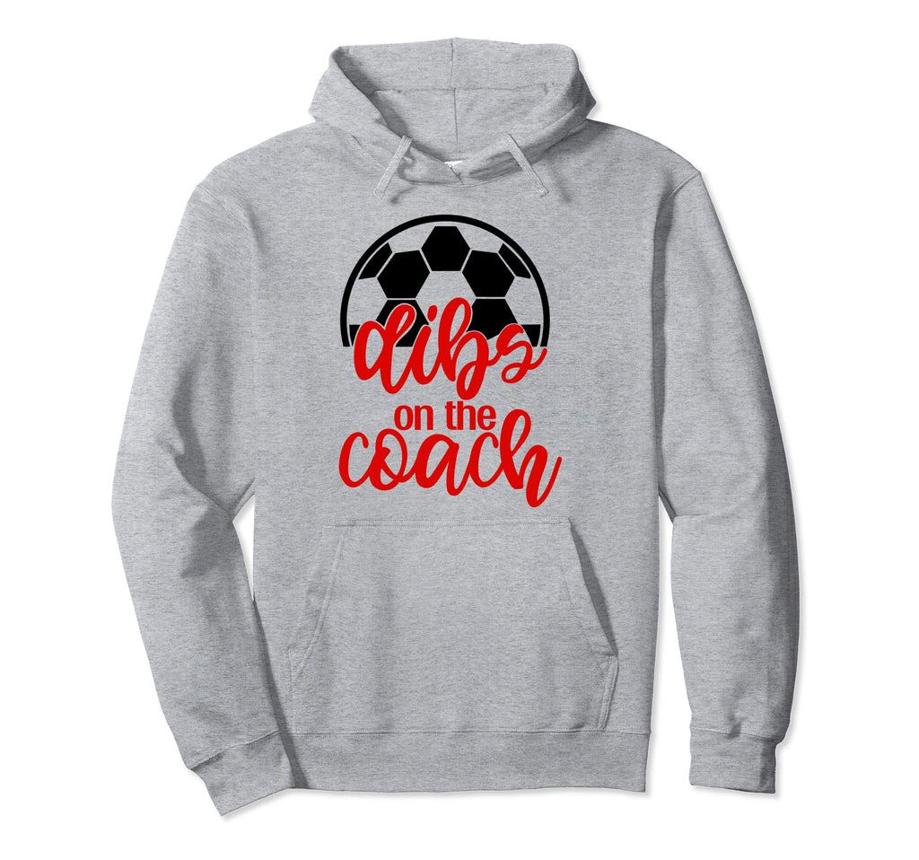 Dibs Coach Soccer Coach Hoodie - Trendy Graphic Unisex - T-Shirt, Sweatshirt, Hoodie