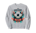 Soccer Papa Family Matching Dad Fathers Sweatshirt - Unique Graphic Unisex - T-Shirt, Sweatshirt, Hoodie