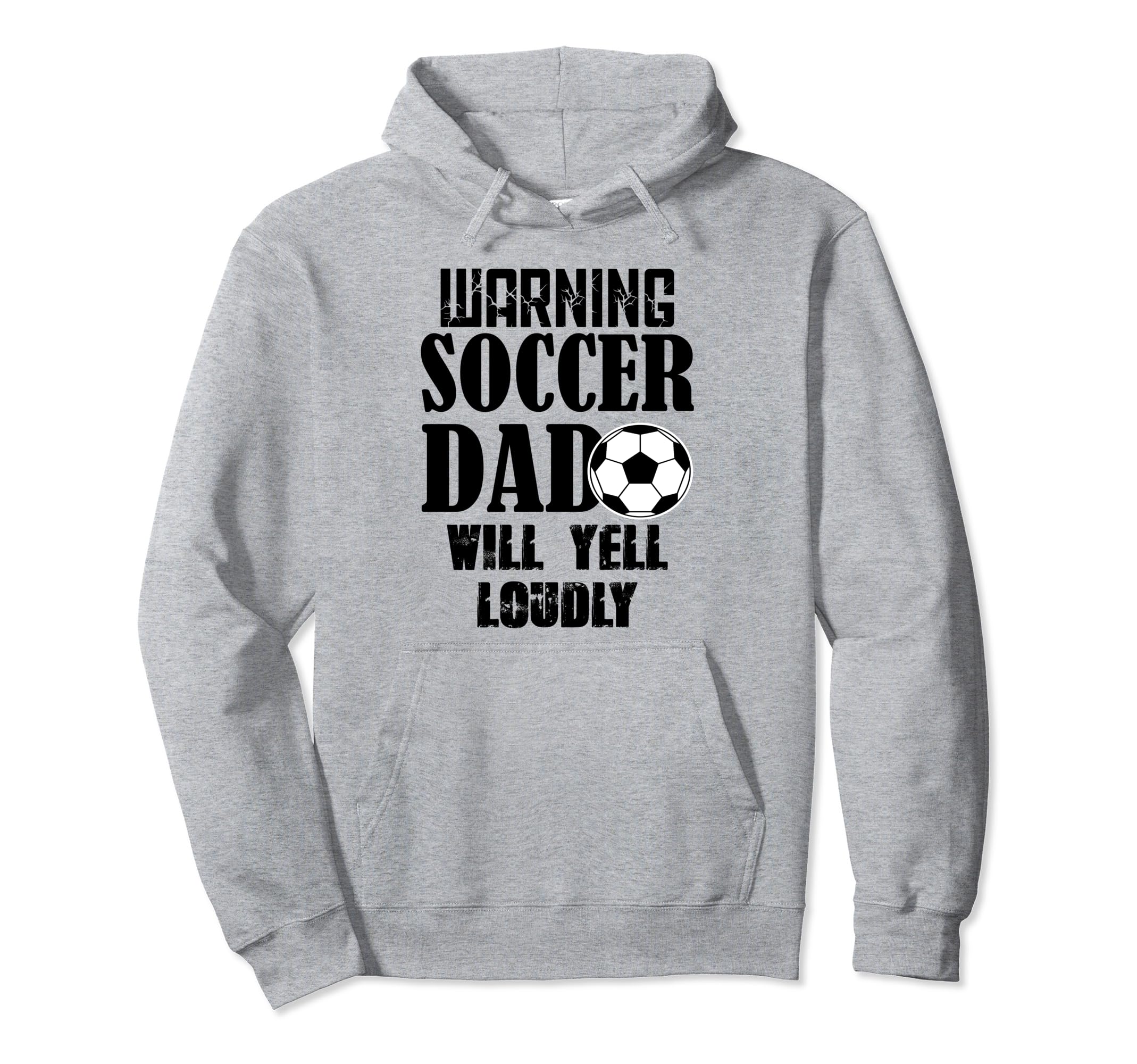 Soccer Dad Will Yell Loudly Funny Hoodie - Trendy Graphic for Adults - T-Shirt, Sweatshirt, Hoodie