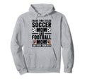 I Have Two Titles Soccer Mom And Football Hoodie - Unique Graphic Unisex - T-Shirt, Sweatshirt, Hoodie