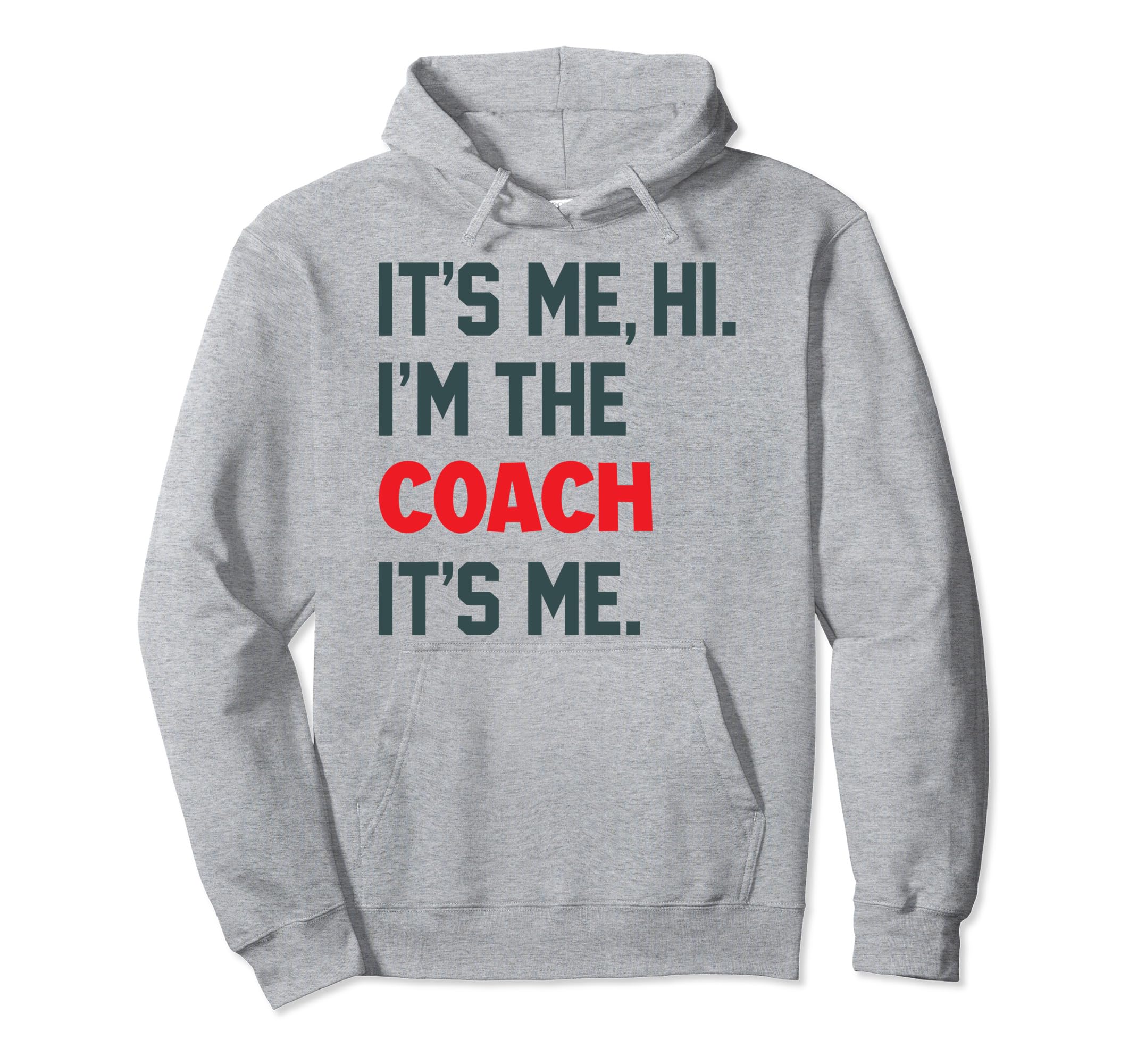 Its Me Hi Im Coach Funny Coach Lovers Hoodie - Graphic Print Unisex - T-Shirt, Sweatshirt, Hoodie