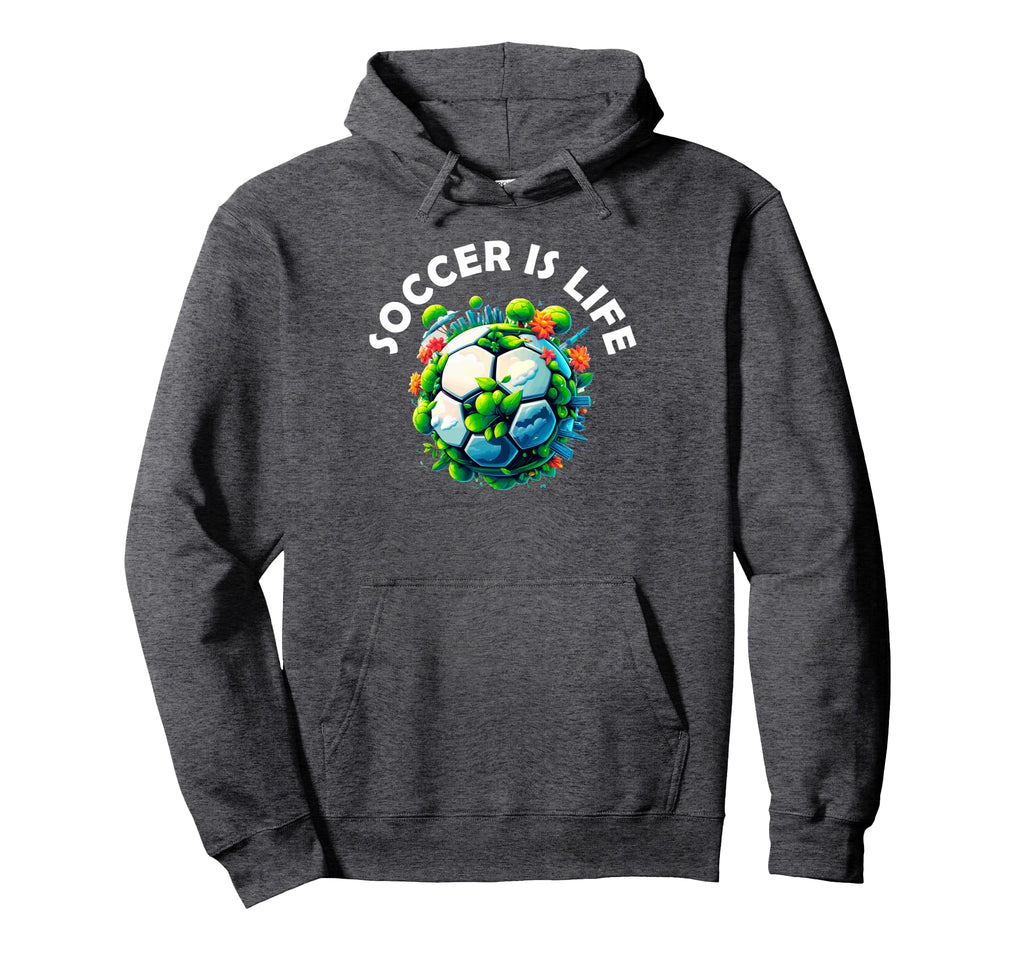 Soccer Is Life Hoodie - Novelty Apparel Unisex - T-Shirt, Sweatshirt, Hoodie