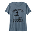 Apparently I Like Soccer Season T-Shirt - Custom Art Print for Adults - T-Shirt, Sweatshirt, Hoodie