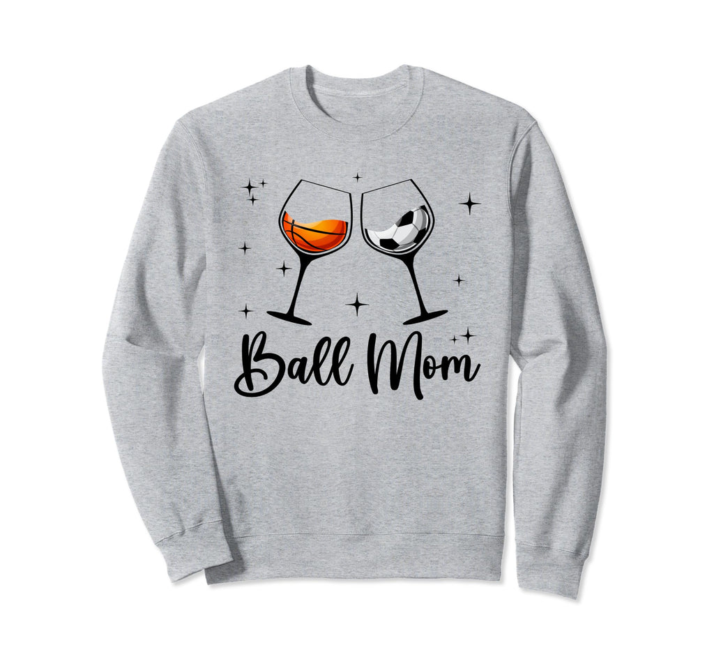 Ball Mom Wine Mom Funny Sweatshirt - Casual Everyday Wear for Adults - T-Shirt, Sweatshirt, Hoodie