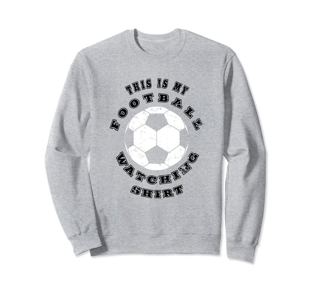 This Is My Football Watching Sweatshirt - Streetwear Style for Adults - T-Shirt, Sweatshirt, Hoodie