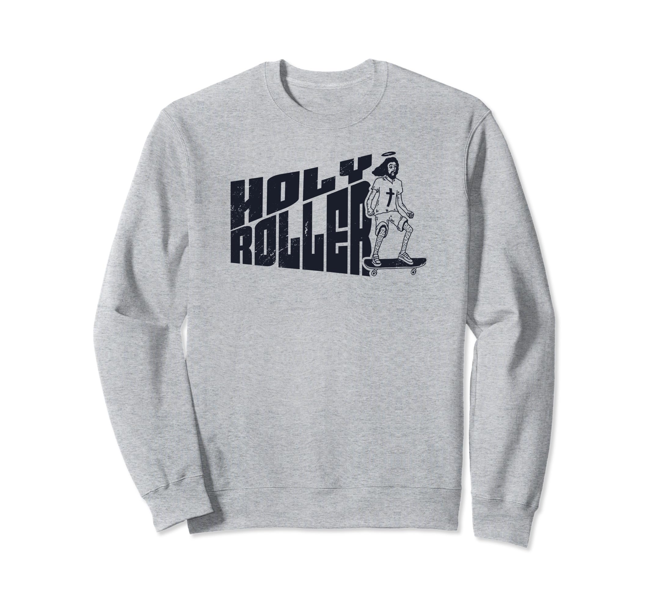 Holy Roller Funny Skateboarding Sweatshirt - Novelty Apparel Men Women - T-Shirt, Sweatshirt, Hoodie