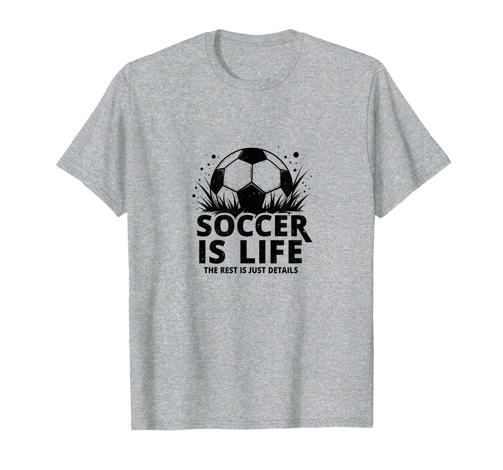 Soccer Coach Soccer Is Life Rest Is T-Shirt - Fun Novelty Design Unisex - T-Shirt, Sweatshirt, Hoodie