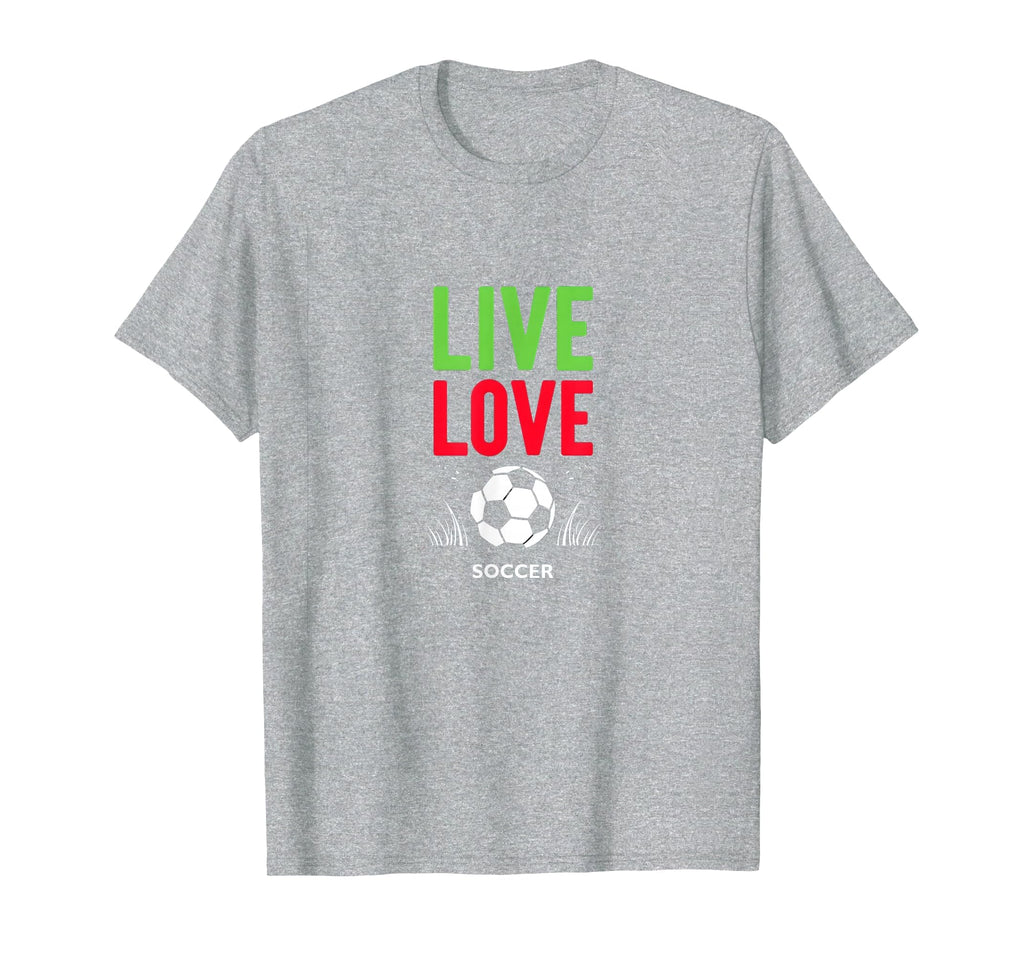 Live Love Soccer Inspiring Sports T-Shirt - Streetwear Style for Adults - T-Shirt, Sweatshirt, Hoodie