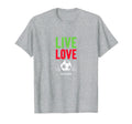 Live Love Soccer Inspiring Sports Fan T-Shirt - Aesthetic Graphic Unisex - T-Shirt, Sweatshirt, Hoodie