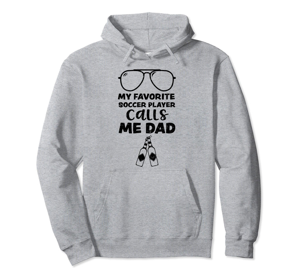 Soccer My Favorite Soccer Player Hoodie - Casual Everyday Wear Men Women - T-Shirt, Sweatshirt, Hoodie