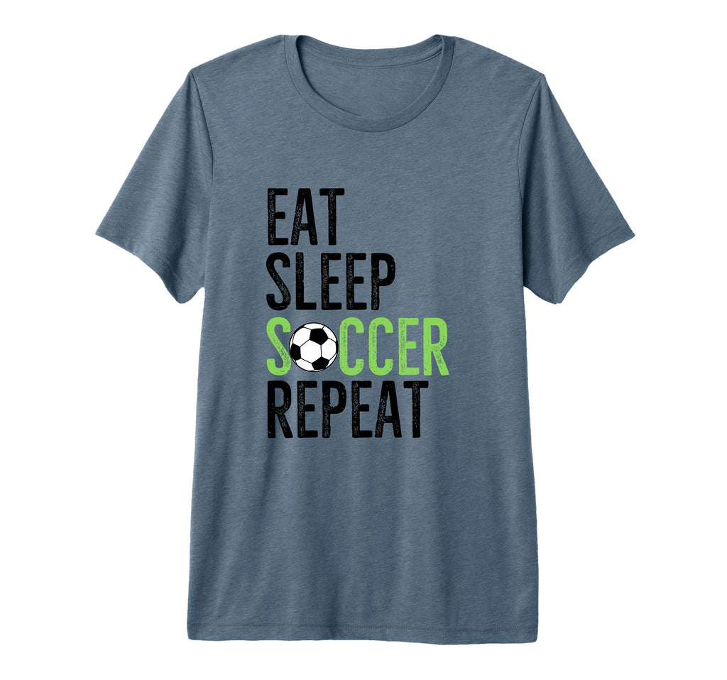 Eat Sleep Soccer Repeat Sport Player T-Shirt - Novelty Apparel Unisex - T-Shirt, Sweatshirt, Hoodie