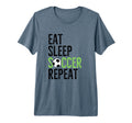 Eat Sleep Soccer Repeat Sport Player T-Shirt - Novelty Apparel Unisex - T-Shirt, Sweatshirt, Hoodie