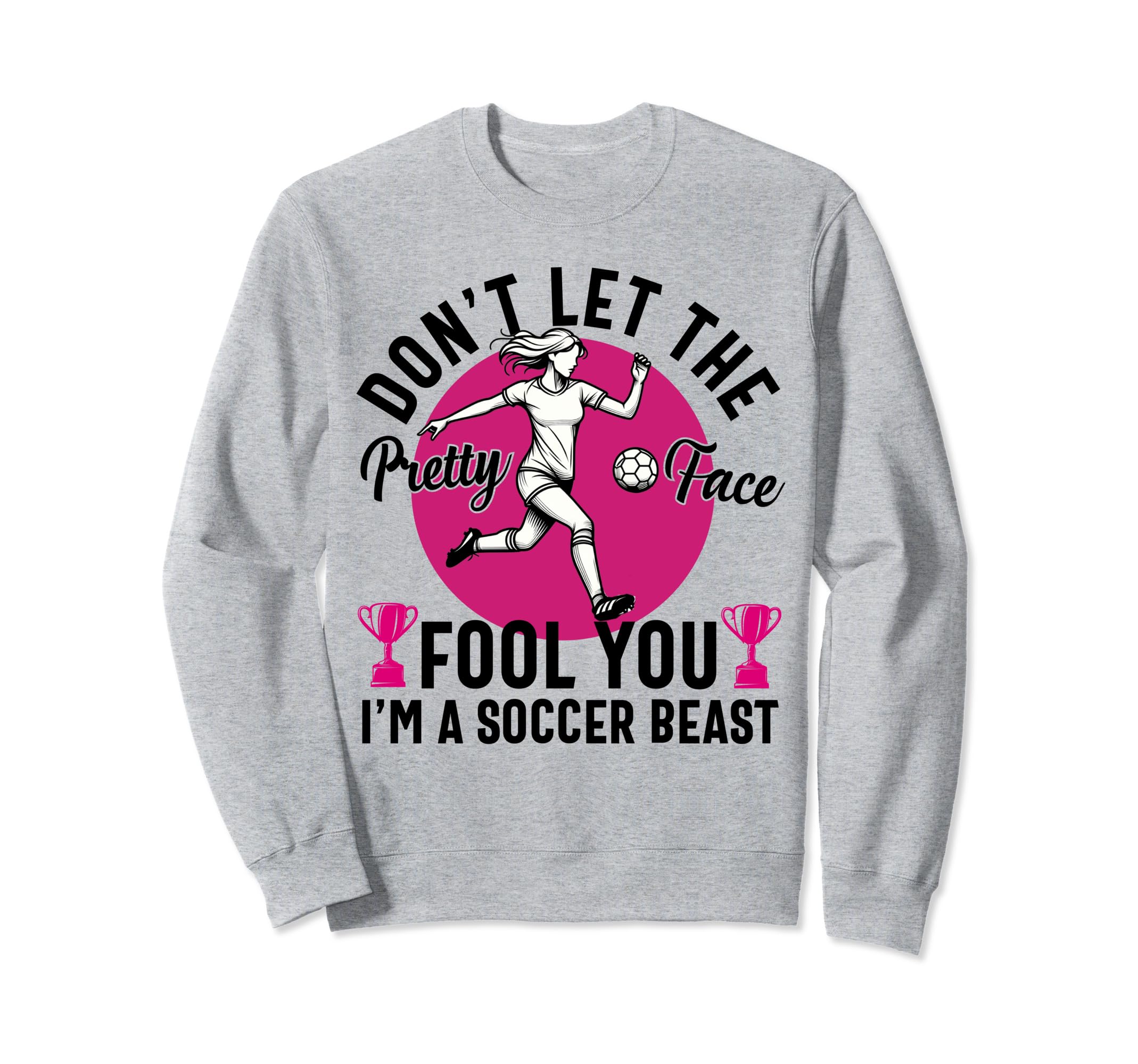 Dont Let Pretty Face Fool You Sweatshirt - Novelty Apparel Men Women - T-Shirt, Sweatshirt, Hoodie