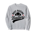 Busy Raising Ballers Baseball Sweatshirt - Minimalist Print Men Women - T-Shirt, Sweatshirt, Hoodie
