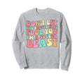 Dont Let Pretty Face Fool You Sweatshirt - Fun Novelty Design for Adults - T-Shirt, Sweatshirt, Hoodie