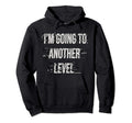 I M Going To Another Level Achieve Hoodie - Aesthetic Graphic Men Women - T-Shirt, Sweatshirt, Hoodie
