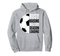 Busy Raising Ballers Season Loading Soccer Hoodie - Unique Graphic Unisex - T-Shirt, Sweatshirt, Hoodie