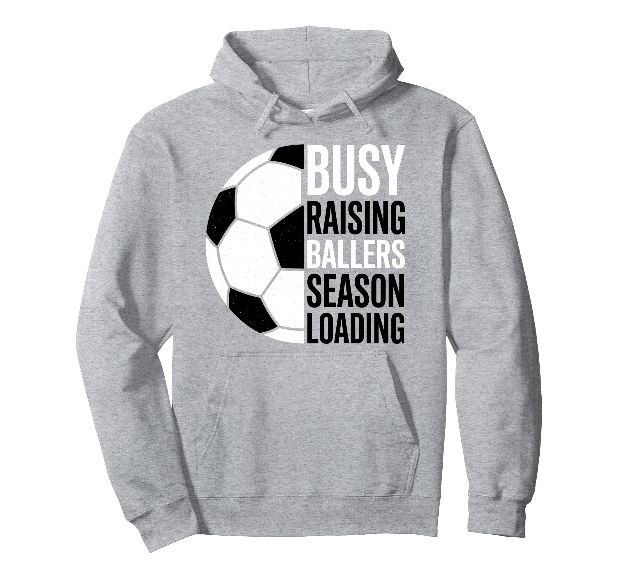 Busy Raising Ballers Season Loading Soccer Hoodie - Unique Graphic Unisex - T-Shirt, Sweatshirt, Hoodie