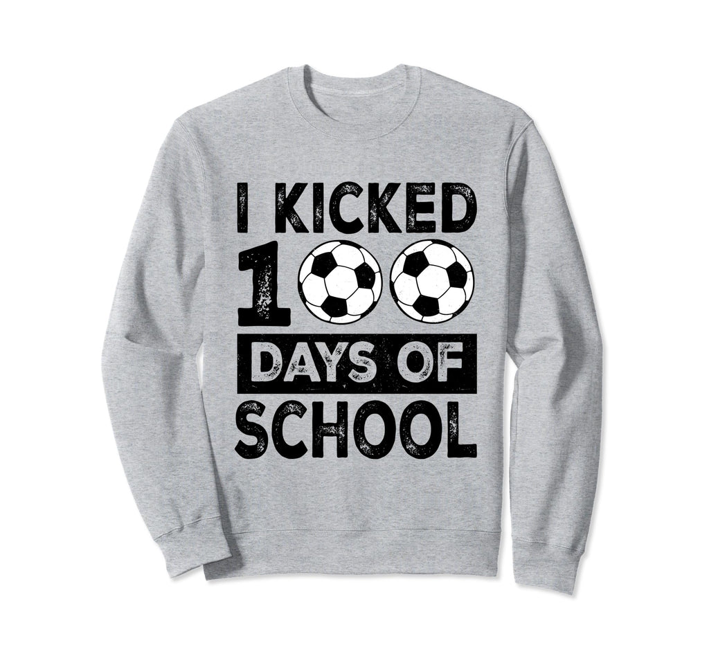 I Kicked 100 Days School Soccer 100Th Sweatshirt - Unique Graphic Unisex - T-Shirt, Sweatshirt, Hoodie
