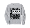 I Kicked 100 Days School Soccer 100Th Sweatshirt - Unique Graphic Unisex - T-Shirt, Sweatshirt, Hoodie