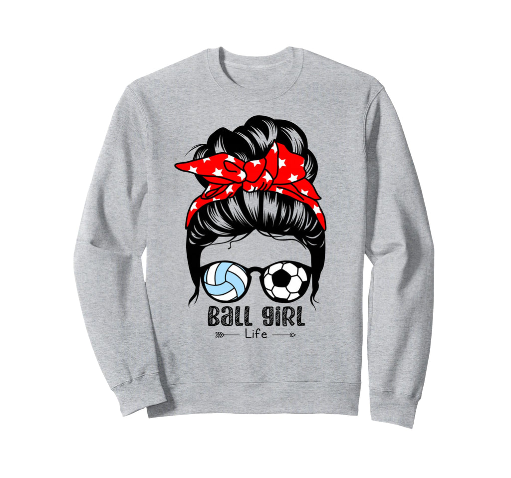 Ball Life Funny Soccer Volleyball Sweatshirt - Aesthetic Graphic Unisex - T-Shirt, Sweatshirt, Hoodie