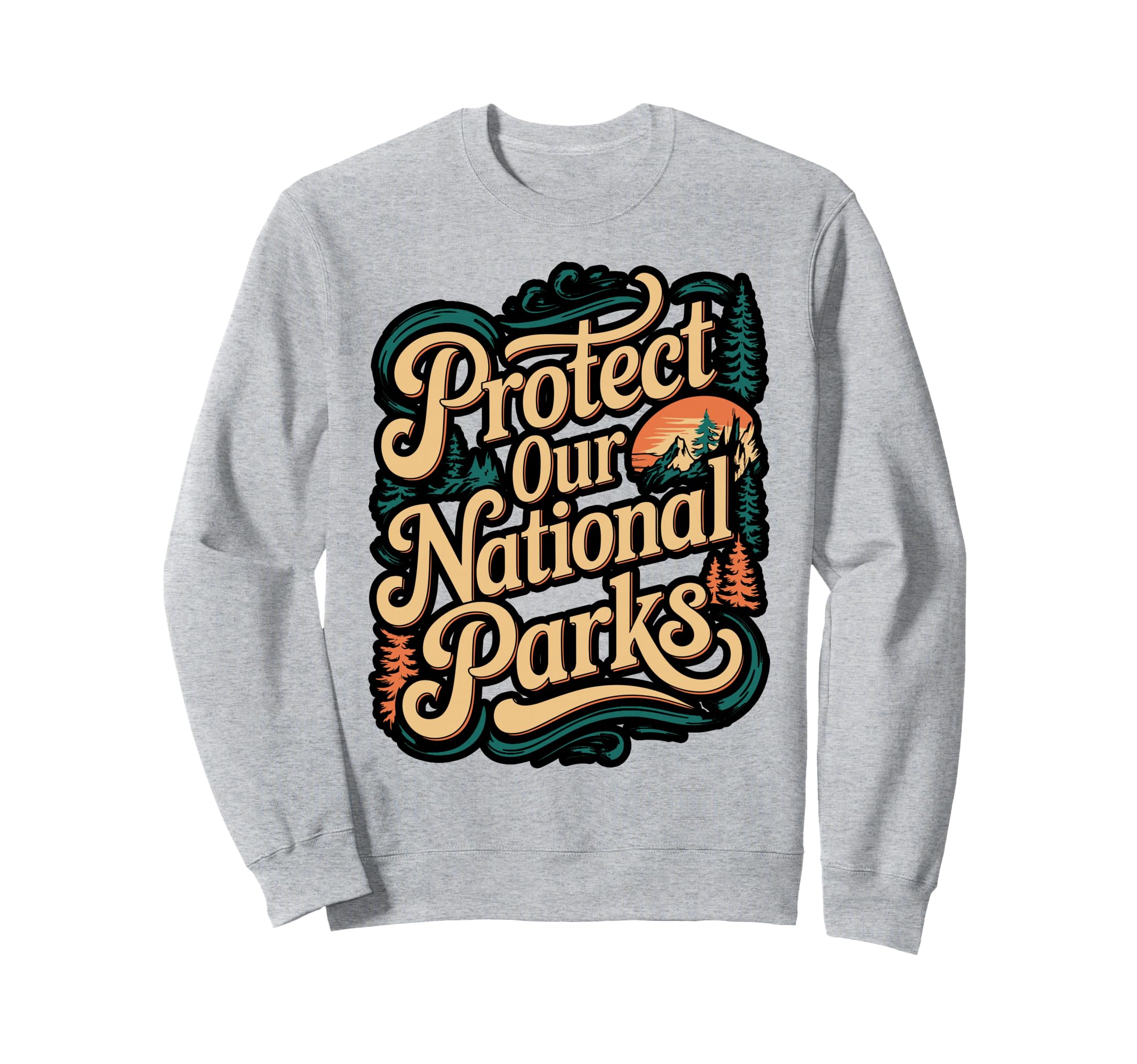 Protect Our National Parks Sweatshirt - Graphic Print for Adults - T-Shirt, Sweatshirt, Hoodie
