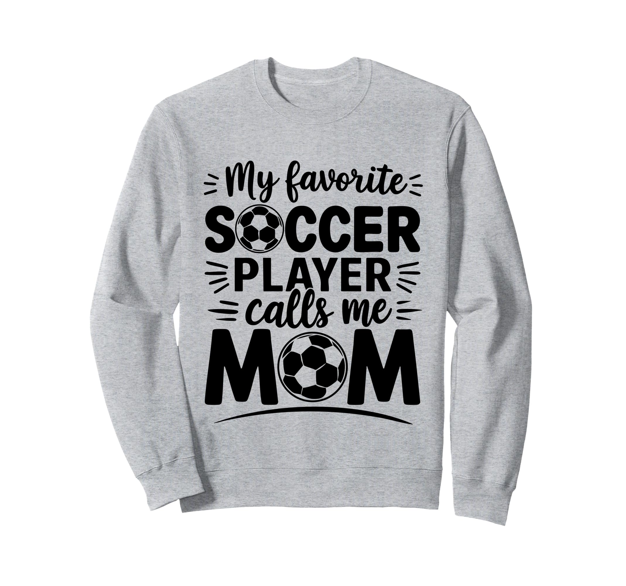 My Favorite Soccer Player Calls Me Mom Sweatshirt - Novelty Apparel Unisex - T-Shirt, Sweatshirt, Hoodie