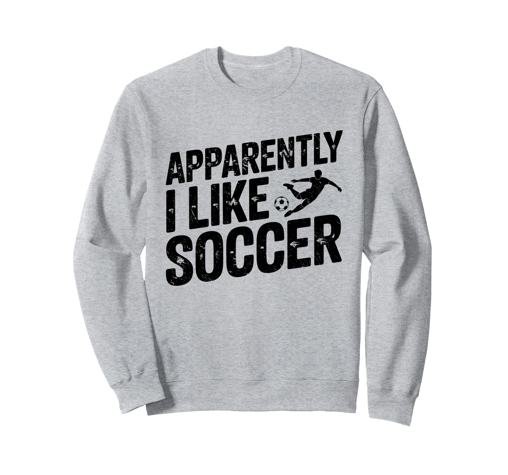 Apparently I Like Soccer Season Sweatshirt - Custom Art Print Men Women - T-Shirt, Sweatshirt, Hoodie