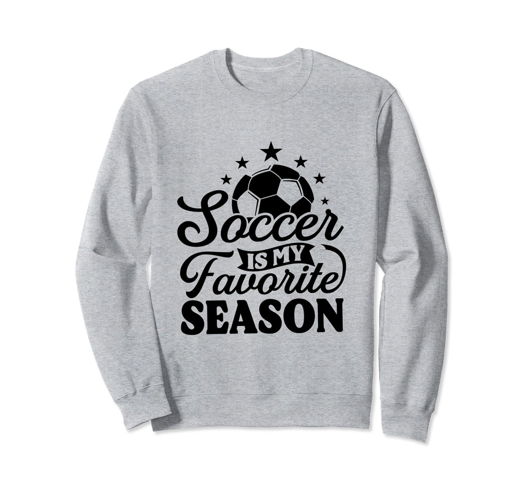 Soccer Is My Favorite Season Sweatshirt - Aesthetic Graphic Unisex - T-Shirt, Sweatshirt, Hoodie