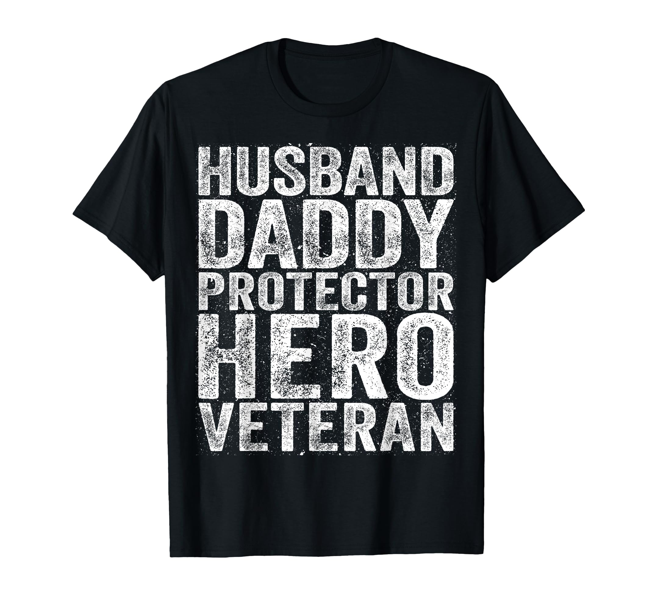 Husband Daddy Protector Hero Veteran T-Shirt - Trendy Graphic Men Women - T-Shirt, Sweatshirt, Hoodie