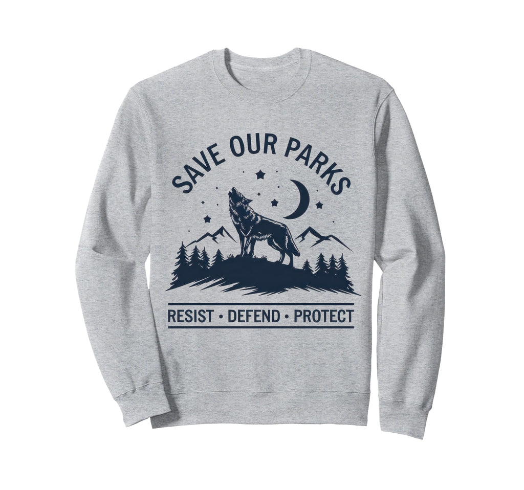 Save Our Parks Protect National Park Sweatshirt - Aesthetic Graphic Unisex - T-Shirt, Sweatshirt, Hoodie
