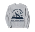 Save Our Parks Protect National Park Sweatshirt - Aesthetic Graphic Unisex - T-Shirt, Sweatshirt, Hoodie