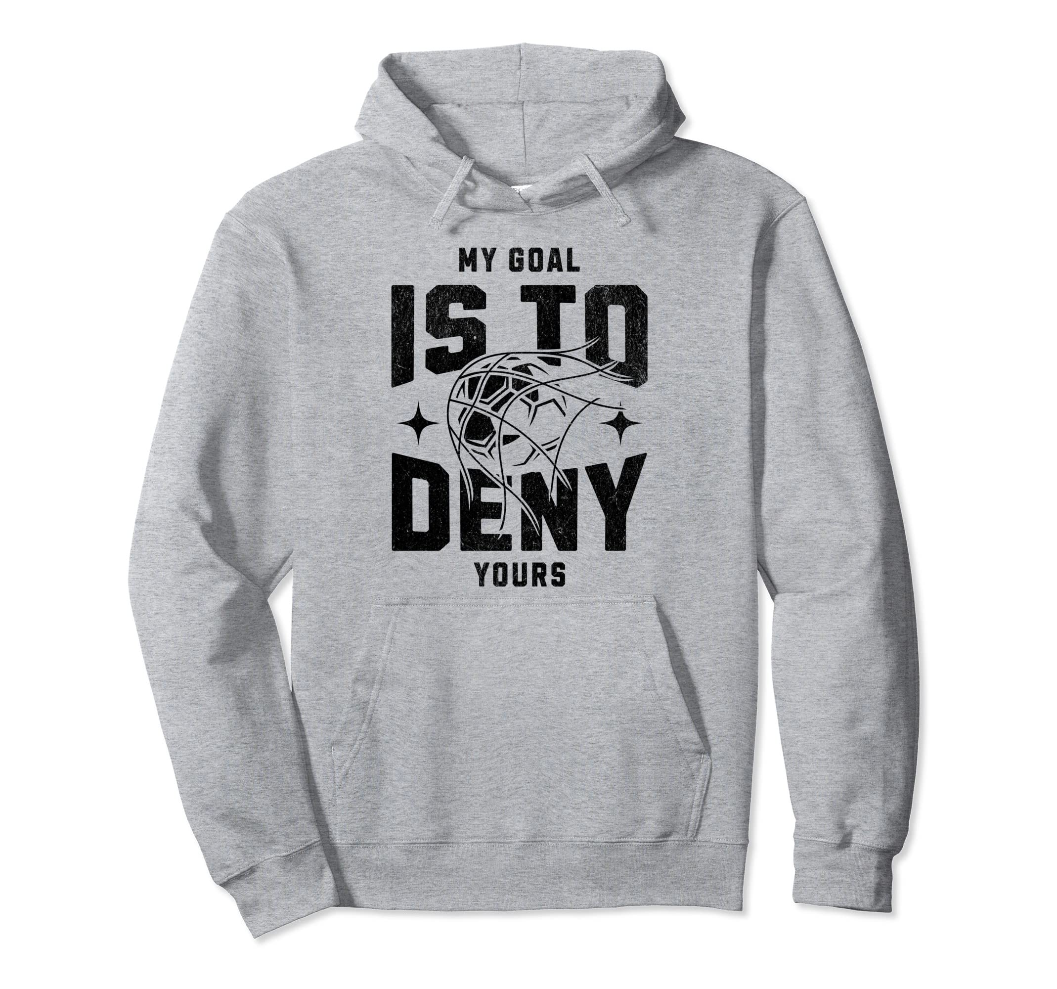 My Goal Is To Deny Yours Funny Hoodie - Fun Novelty Design for Adults - T-Shirt, Sweatshirt, Hoodie