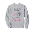 Soccer Mom Sport Athlete Family Sweatshirt - Fun Novelty Design Unisex - T-Shirt, Sweatshirt, Hoodie