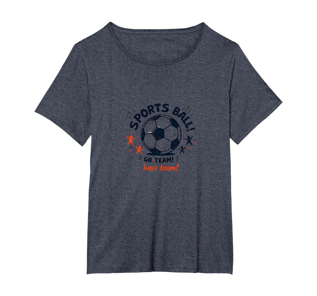 Sports Ball Go Team Have Team Soccer T-Shirt - Trendy Graphic for Adults - T-Shirt, Sweatshirt, Hoodie