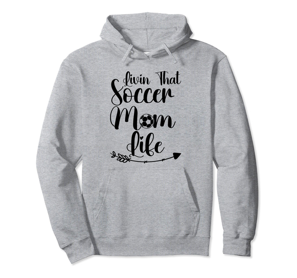 Living That Soccer Mom Life Funny Hoodie - Streetwear Style for Adults - T-Shirt, Sweatshirt, Hoodie