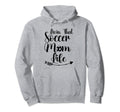 Living That Soccer Mom Life Funny Hoodie - Custom Art Print Men Women - T-Shirt, Sweatshirt, Hoodie