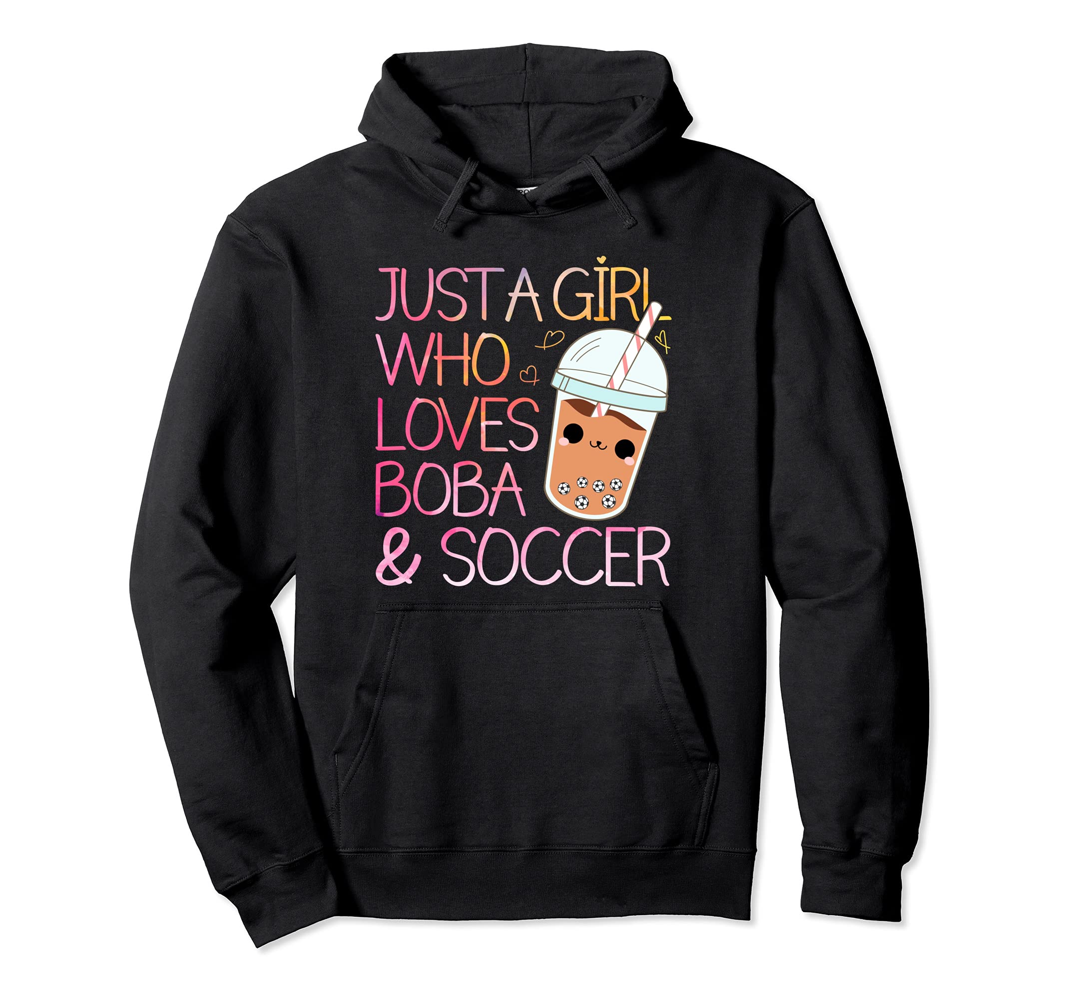 Just Who Loves Boba And Soccer Boba Hoodie - Novelty Apparel Men Women - T-Shirt, Sweatshirt, Hoodie