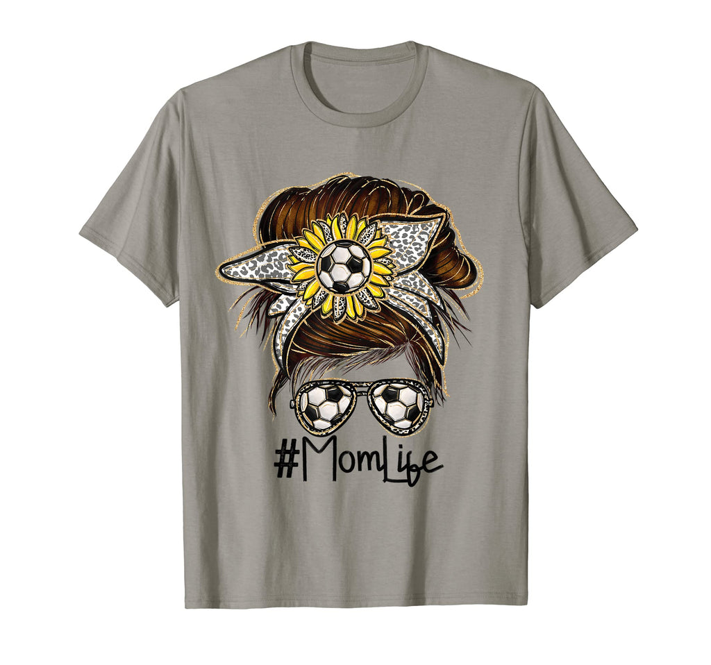 Mom Life Soccer Messy Bun Glasses T-Shirt - Fun Novelty Design Men Women - T-Shirt, Sweatshirt, Hoodie