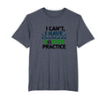 I Cant I Have Soccer Practice Coach T-Shirt - Aesthetic Graphic Unisex - T-Shirt, Sweatshirt, Hoodie