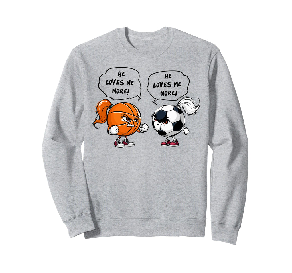 Basketball Soccer Funny He Loves Me Sweatshirt - Unique Graphic Men Women - T-Shirt, Sweatshirt, Hoodie
