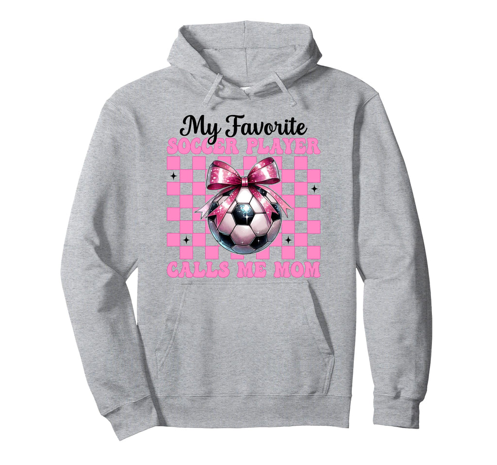 My Favorite Soccer Player Calls Me Hoodie - Fun Novelty Design Men Women - T-Shirt, Sweatshirt, Hoodie