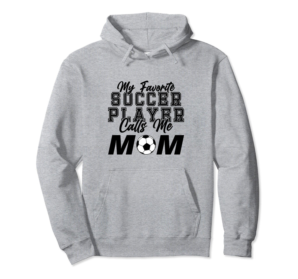 My Favorite Soccer Player Calls Me Mom Hoodie - Aesthetic Graphic Unisex - T-Shirt, Sweatshirt, Hoodie