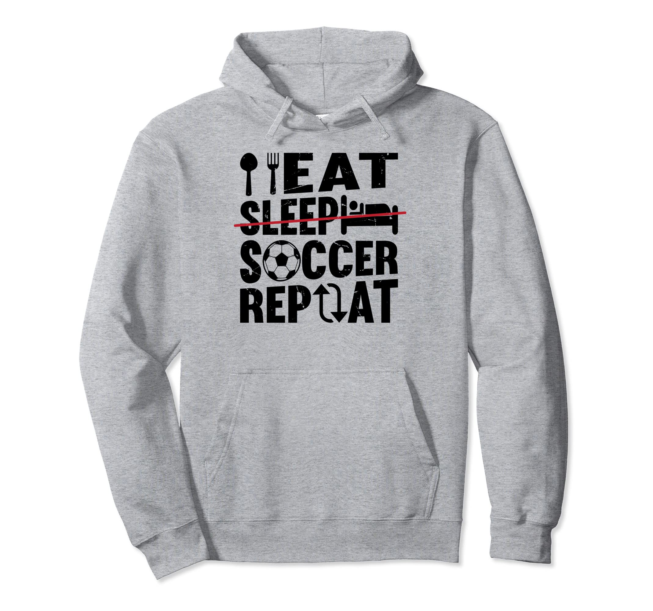 Eat Sleep Soccer Repeat Funny Hoodie - Casual Everyday Wear for Adults - T-Shirt, Sweatshirt, Hoodie