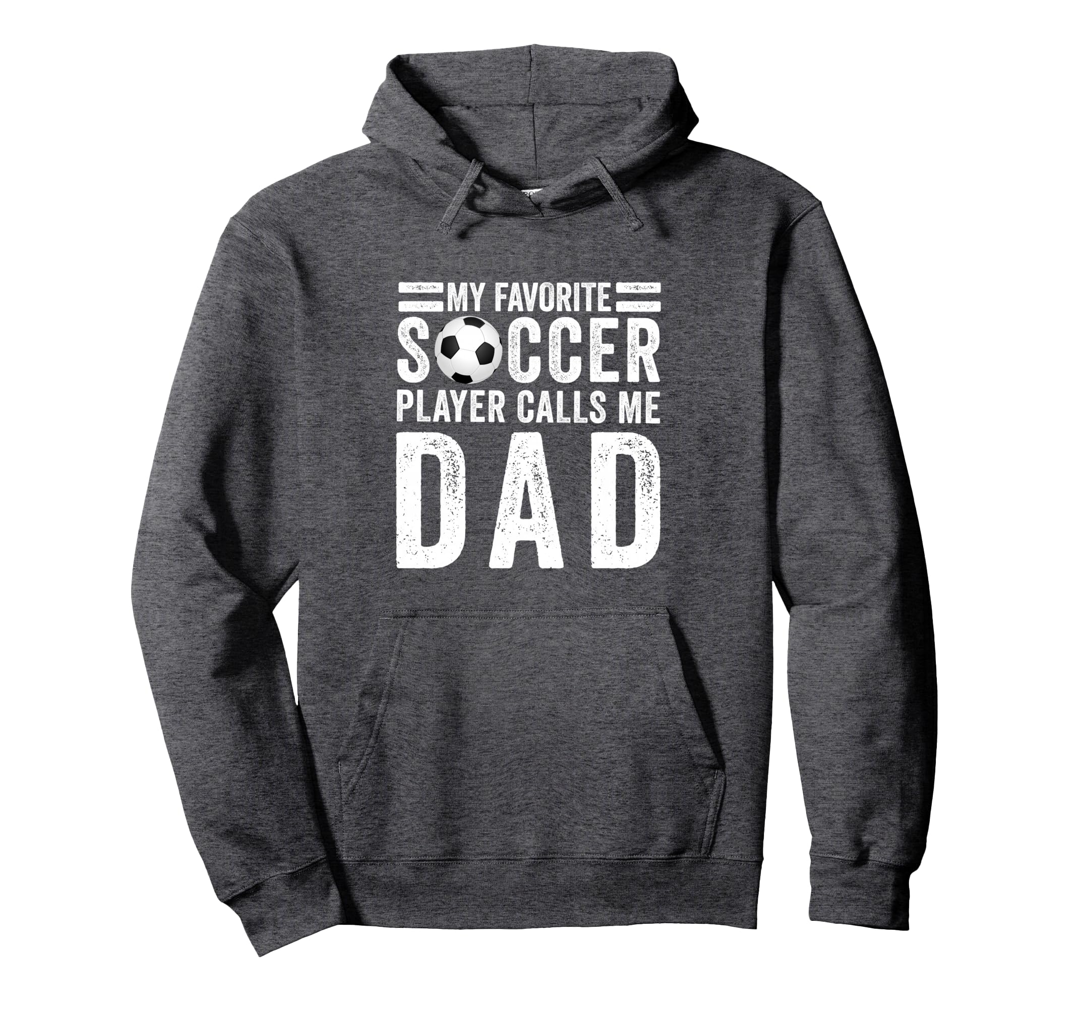 My Favorite Soccer Player Calls Me Dad Hoodie - Novelty Apparel Men Women - T-Shirt, Sweatshirt, Hoodie