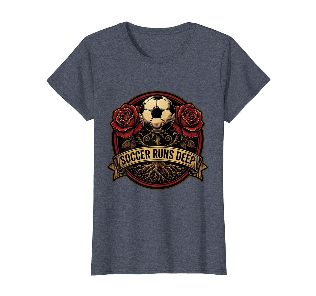 Soccer Runs Deep Soccer T-Shirt - Casual Everyday Wear Men Women - T-Shirt, Sweatshirt, Hoodie
